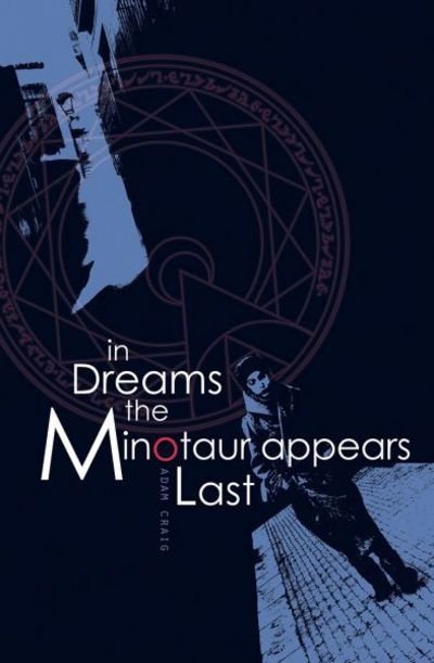 Cover for Adam Craig · In Dreams the Minotaur Appears Last (Paperback Book) (2018)
