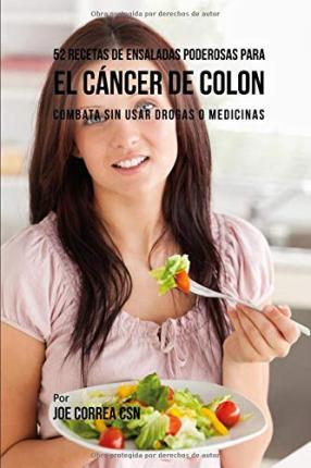 Cover for Joe Correa CSN · 52 Recetas de Ensaladas Poderosas Para El C ncer de Colon (Paperback Book) (2019)