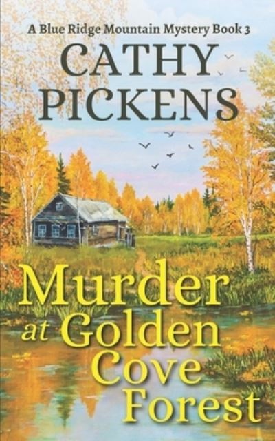 Cover for Cathy Pickens · MURDER at GOLDEN COVE FOREST a Blue Ridge Mountain Mystery Book 3 (Book) (2023)