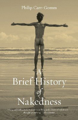 Cover for Philip Carr-Gomm · A Brief History of Nakedness (Taschenbuch) (2025)