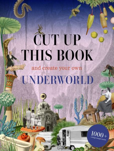 Cut Up This Book and Create Your Own Underworld - Cut up this Book - Eliza Scott - Books - Thames & Hudson Ltd - 9781837760039 - August 3, 2023