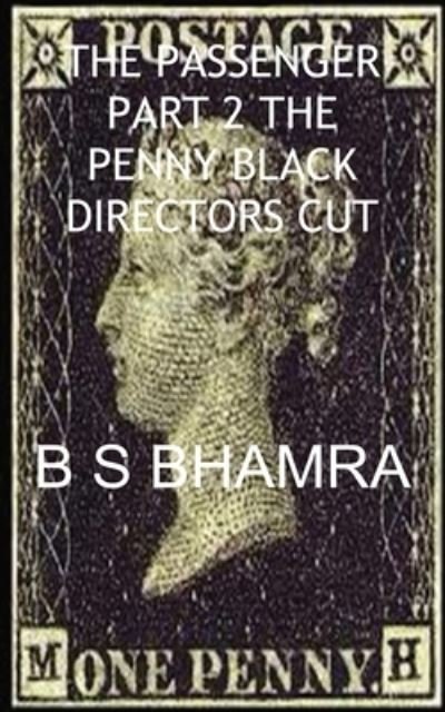 Cover for B S Bhamra · 000 the Passenger Part 2 the Penny Black Directors Cut (Paperback Book) (2021)