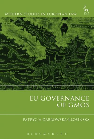 Cover for Dabrowska-Klosinska, Patrycja (University of Warsaw, Poland) · EU Governance of GMOs - Modern Studies in European Law (Hardcover Book) (2025)