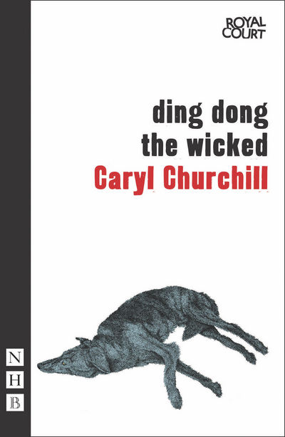 Ding Dong the Wicked - NHB Modern Plays - Caryl Churchill - Books - Nick Hern Books - 9781848423039 - October 4, 2012
