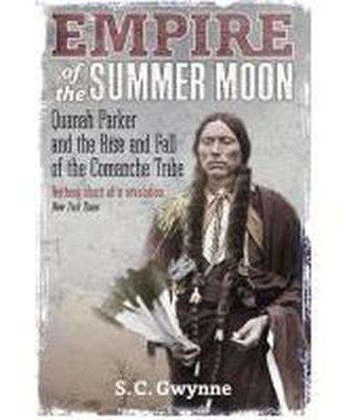 Empire of the Summer Moon: Quanah Parker and the Rise and Fall of the Comanches, the Most Powerful Indian Tribe in American History - S.C. Gwynne - Bøger - Little, Brown Book Group - 9781849017039 - 7. juli 2011