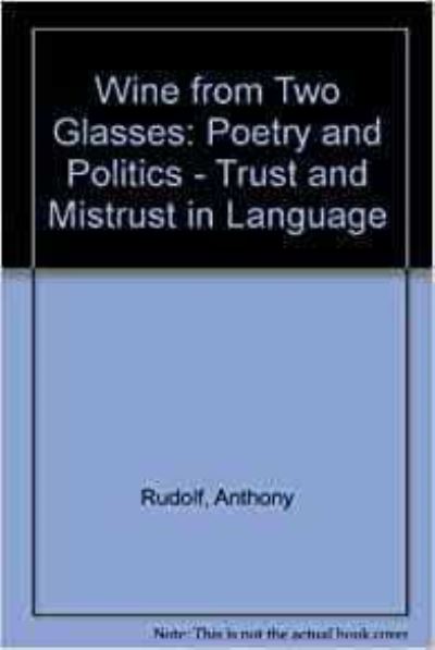 Cover for Anthony Rudolf · Wine from Two Glasses: Poetry and Politics - Trust and Mistrust in Language (Hardcover Book) (1992)