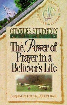 Cover for Charles Spurgeon · The Power of Prayer in a Believer's Life - Believer's Life S. (Taschenbuch) (1996)