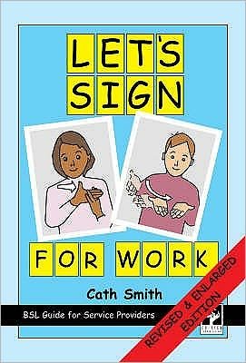 Cover for Cath Smith · Let's Sign for Work: BSL Guide for Service Providers - Let's Sign (Spiralbog) [2 Revised edition] (2007)