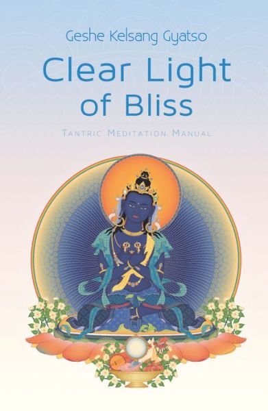 Cover for Geshe Kelsang Gyatso · Clear Light of Bliss: Tantric Meditation Manual (Paperback Book) (2014)