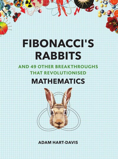 Cover for Adam Hart-Davis · Fibonacci's Rabbits: And 49 Other Breakthroughs that Revolutionised Mathematics - Great Experiments (Paperback Book) (2019)