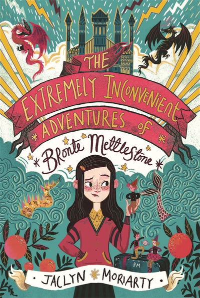 The Extremely Inconvenient Adventures of Bronte Mettlestone - A Bronte Mettlestone Adventure - Jaclyn Moriarty - Books - Guppy Publishing Ltd - 9781913101039 - October 3, 2019