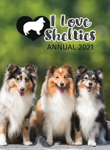 Cover for Tecassia Publishing · I Love Shelties Annual 2021 (Hardcover bog) (2020)
