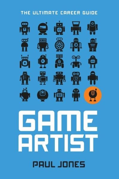 Cover for Paul Jones · Game Artist: The Ultimate Career Guide (Paperback Book) (2021)