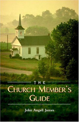 The Church Member's Guide - John Angell James - Books - Solid Ground Christian Books - 9781932474039 - April 24, 2003