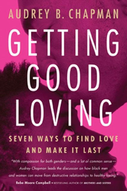 Cover for Audrey B. Chapman · Getting Good Loving: Seven Ways to Find Love and Make it Last (Paperback Book) [Third edition] (2005)