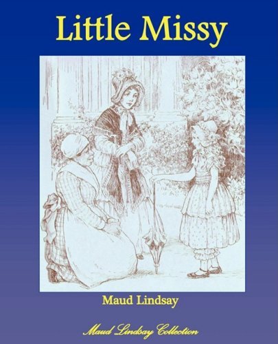 Little Missy - Maud Lindsay - Bücher - Bluewater Publishing - 9781934610039 - 10. Januar 2009