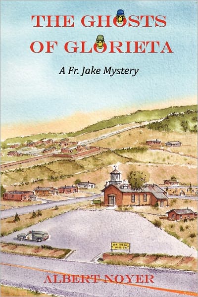 Cover for Albert Noyer · The Ghosts of Glorieta: a Fr. Jake Mystery  (Paperback Book) (2011)