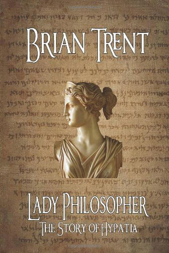 Cover for Brian Trent · Lady Philosopher: the Story of Hypatia (Paperback Book) (2010)