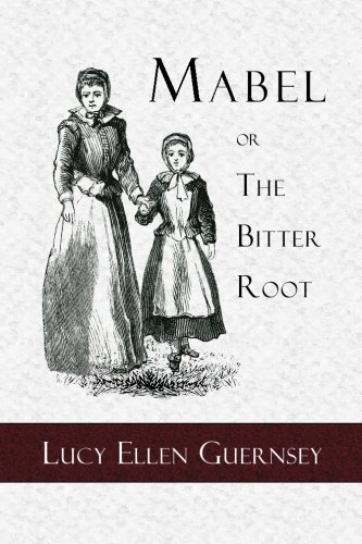 Cover for Lucy Ellen Guernsey · Mabel or the Bitter Root: a Tale of the Times of James the First (Paperback Book) (2010)