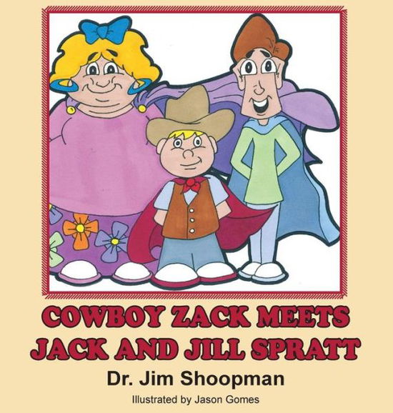 Cover for Dr Jim Shoopman · Cowboy Zack Eets Jack and Jill Spratt (Hardcover Book) (2014)