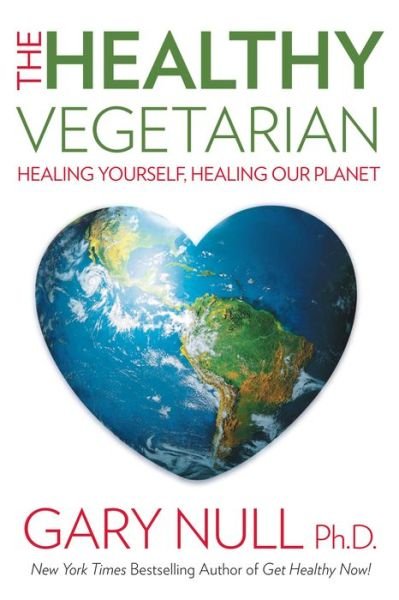 Cover for Gary Null · The Healthy Vegetarian: Healing Yourself, Healing Our Planet (Pocketbok) (2015)