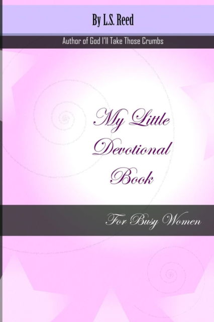 Cover for L S Reed · My Little Devotional Book for Busy Women (Paperback Book) (2015)