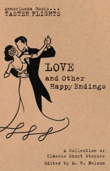 Love and Other Happy Endings - Katherine Mansfield - Bøker - Annorlunda Enterprises - 9781944354039 - 7. februar 2016
