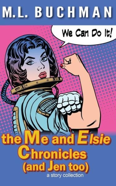Cover for M L Buchman · The Me and Elsie Chronicles (and Jen too) (Taschenbuch) (2016)