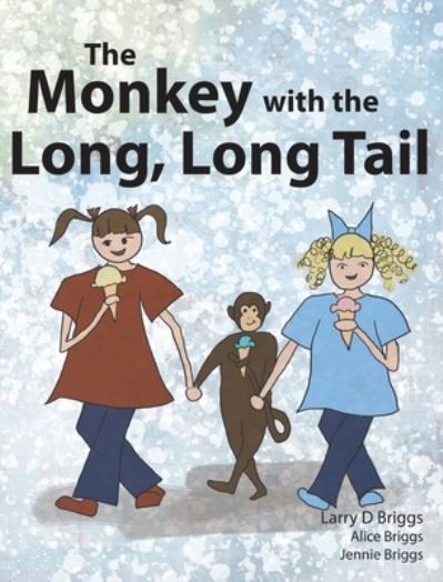 Cover for Larry D Briggs · The Monkey with the Long, Long Tail (Hardcover Book) (2019)