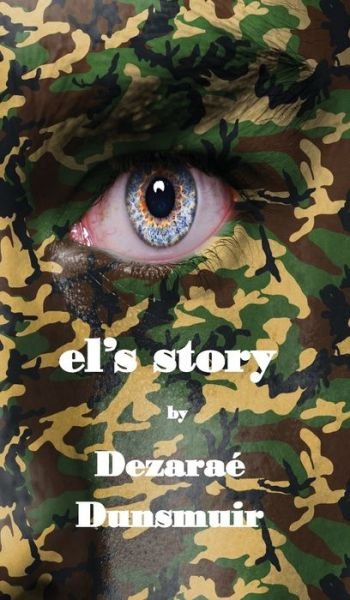 Cover for Dezarae Dunsmuir · El's Story (Hardcover bog) (2018)