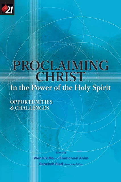 Proclaiming Christ in the Power of the Holy Spirit - Wonsuk Ma - Books - Oru Press - 9781950971039 - October 5, 2020