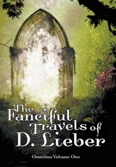 Cover for D Lieber · The Fanciful Travels of D. Lieber (Hardcover Book) (2020)