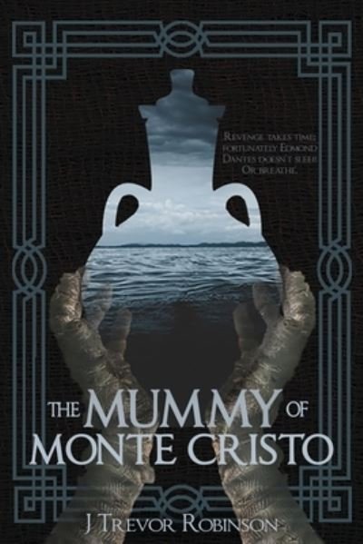 Cover for J Trevor Robinson · The Mummy of Monte Cristo (Paperback Book) (2020)