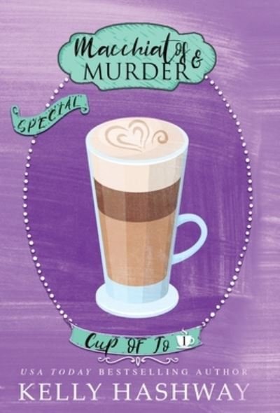 Kelly Hashway · Macchiatos and Murder (Hardcover Book) (2021)