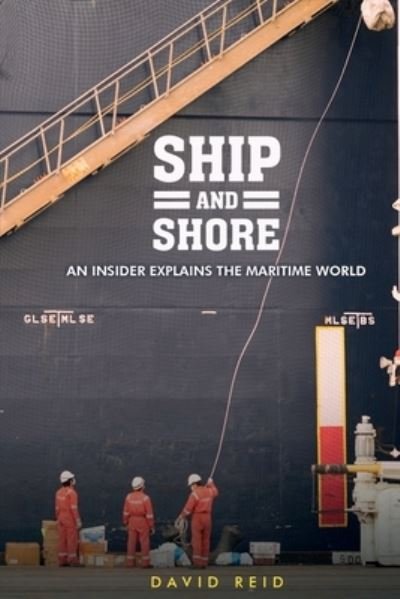 Cover for David Reid · Ship and Shore: An Insider Explains the Maritime World (Pocketbok) (2021)