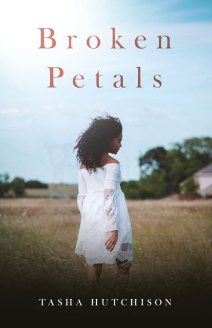 Broken Petals - Tasha Hutchison - Kirjat - Running Wild, LLC - 9781955062039 - maanantai 25. heinäkuuta 2022