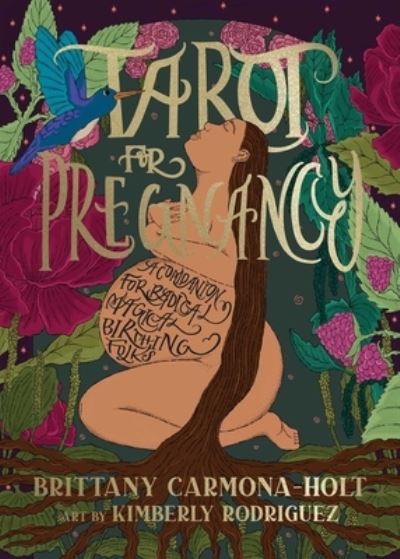 Cover for Carmona-Holt, Brittany (Brittany Carmona-Holt) · Tarot for Pregnancy: A Companion for Radical Magical Birthing Folks (Paperback Book) (2022)