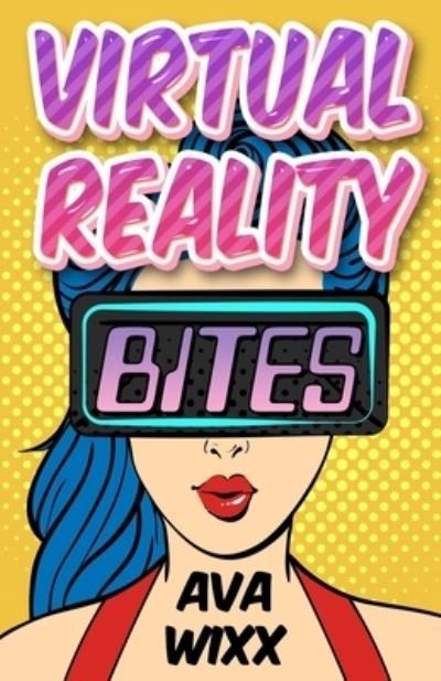 Cover for Wixx · Virtual Reality Bites (Book) (2022)