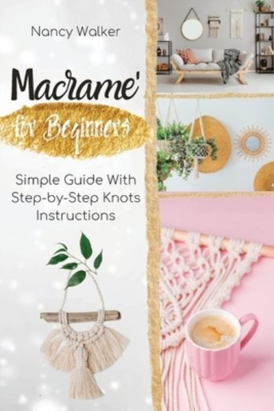 Macrame' for Beginner - Nancy Walker - Książki - Garcia, Amado - 9781956289039 - 31 lipca 2021