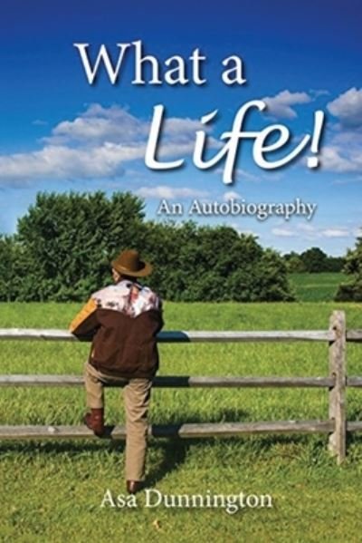 Cover for Asa Dunnington · What A Life! (Pocketbok) (2021)