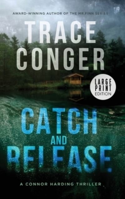 Cover for Trace Conger · Catch and Release (Innbunden bok) [Large type / large print edition] (2022)