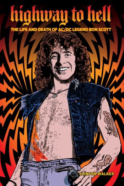 Highway To Hell (Third Edition): The Life & Death of AC/DC Legend Bon Scott - Clinton Walker - Books - Puncture Publications - 9781959163039 - August 15, 2023