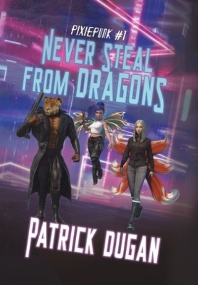 Cover for Patrick Dugan · Never Steal from Dragons (Book) (2023)