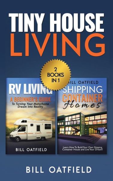 Cover for Bill Oatfield · Tiny House Living: RV Living &amp; Shipping Container Homes (Hardcover Book) (2020)