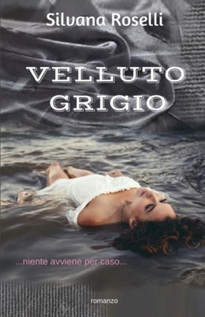 Cover for Silvana Roselli · Velluto Grigio (Paperback Book) (2017)