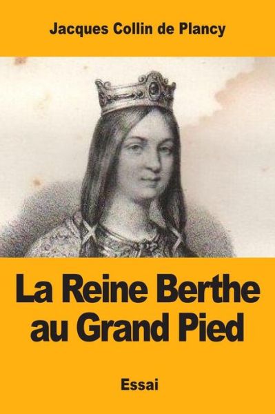 Cover for Jacques Collin De Plancy · La Reine Berthe Au Grand Pied (Paperback Book) (2017)