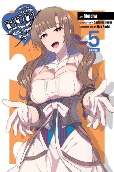 Do You Love Your Mom and Her Two-Hit Multi-Target Attacks?, Vol. 5 (manga) - LOVE MOM & 2 HIT MULTI TARGET ATTACKS GN - Dachima Inaka - Books - Little, Brown & Company - 9781975338039 - January 18, 2022