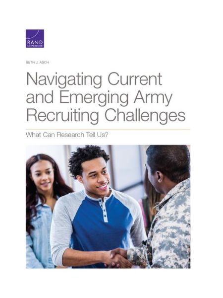 Navigating Current and Emerging Army Recruiting Challenges: What Can Research Tell Us? - Beth J Asch - Livros - RAND - 9781977404039 - 15 de janeiro de 2020