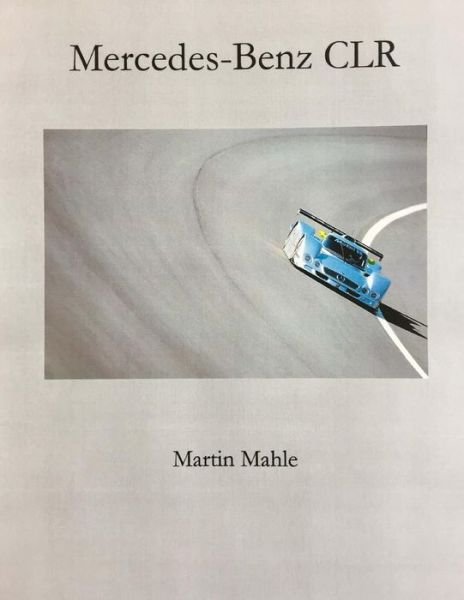 Martin Mahle · Mercedes-Benz Clr (Paperback Book) (2017)