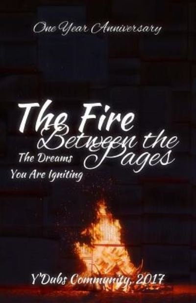 The Fire Between the Pages - Ywwc Members - Bücher - Createspace Independent Publishing Platf - 9781979046039 - 24. Januar 2018